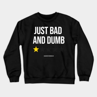 JUST BAD AND DUMB Crewneck Sweatshirt